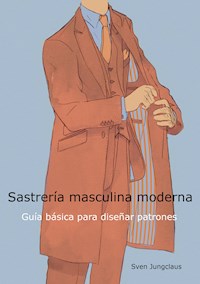 Sastrería masculina moderna - Sven Jungclaus - E-Book
