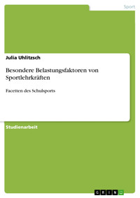 Besondere Belastungsfaktoren von Sportlehrkräften - Julia  Uhlitzsch - E-Book