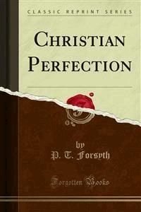 Christian Perfection - P. T. Forsyth - E-Book