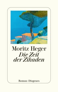 Die Zeit der Zikaden - Moritz Heger - E-Book