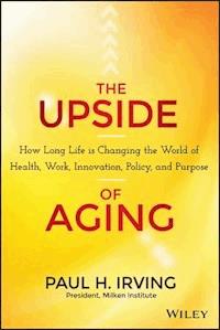 The Upside of Aging - Paul Irving - E-Book