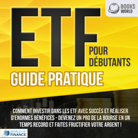 ETF POUR DÉBUTANTS - Guide Pratique: Comment investir dans les ETF avec succès et réaliser d'énormes bénéfices - Devenez un pro de la bourse en un temps record et faites fructifier votre argent - World of Finance - Hörbuch