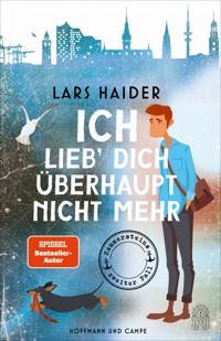 Ich lieb' dich überhaupt nicht mehr - Lars Haider - E-Book