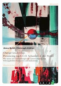 Change Leadership. Presencing nach C.O. Scharmer in der Praxis - Anna Boldt - E-Book