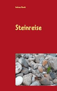 Steinreise - Andreas Mundt - E-Book