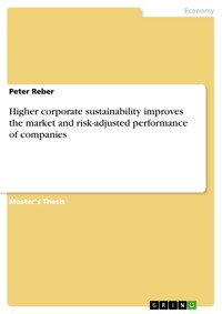 Higher corporate sustainability improves the market and risk-adjusted performance of companies - Peter Reber - E-Book