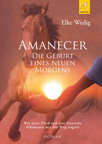 Amanecer · Die Geburt eines neuen Morgens - Elke Wedig - E-Book