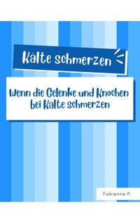 Kälte schmerzen - Fabienne P. - E-Book