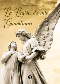 La Legión de mis Guardianes - Karina Tortosa - E-Book
