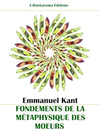 Fondements de la métaphysique des mœurs - Emmanuel Kant - E-Book