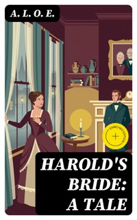 Harold's Bride: A Tale - A. L. O. E. - E-Book