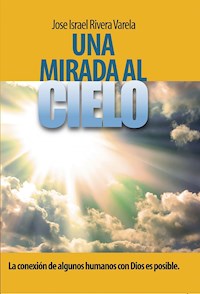 Una mirada al cielo - Jose Israel - E-Book