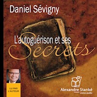 L'autoguérison et ses secrets - Daniel Sévigny - Hörbuch