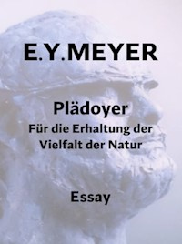 Plädoyer Für die Erhaltung der Vielfalt der Natur - E. Y. Meyer - E-Book