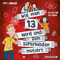 Wie man 13 wird und zum Superhelden mutiert (Wie man 13 wird 4) - Pete Johnson - Hörbuch