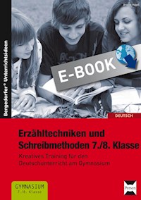 Erzähltechniken und Schreibmethoden 7./8. Klasse - Arwed Vogel - E-Book