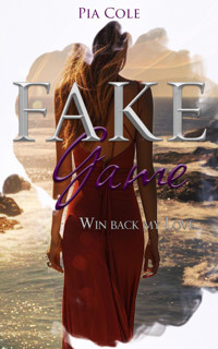 Fake Game: Win back my love - Pia Cole - E-Book