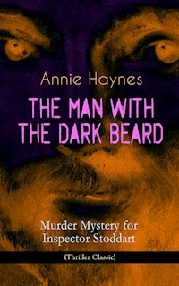 THE MAN WITH THE DARK BEARD – Murder Mystery for Inspector Stoddart (Thriller Classic) - Annie Haynes - E-Book