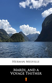 Mardi, and a Voyage Thither - Herman Melville - E-Book