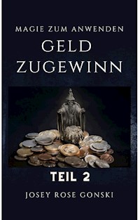 Magie zum Anwenden Teil 2 - Josey Rose Gonski - E-Book