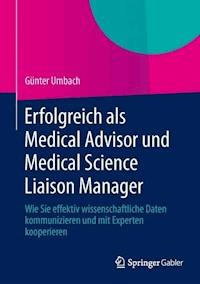 Erfolgreich als Medical Advisor und Medical Science Liaison Manager - Günter Umbach - E-Book