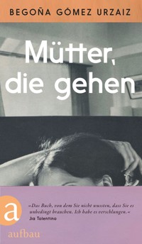 Mütter, die gehen - Begoña Gómez Urzaiz - E-Book