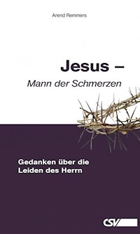 Jesus – Mann der Schmerzen - Arend Remmers - E-Book