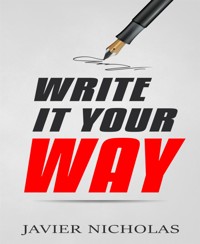 Write It Your Way - Javier Nicholas - kostenlos E-Book