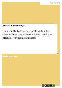 Die Gesellschafterversammlung bei der Gesellschaft bürgerlichen Rechts und der offenen Handelsgesellschaft - Andrea Katrin Ringel - E-Book