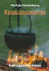 KESSELGESCHICHTEN - Michael Schönberg - E-Book