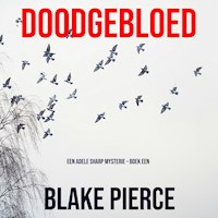 Doodgebloed (Een Adele Sharp Mysterie – Boek Een) - Blake Pierce - kostenlos Hörbuch
