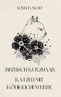 Britisch Kurzhaar - Aurelia Wolf - E-Book