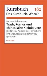 Trash, Pornos und chinesische Kleinbauern - Barbara Sichtermann - E-Book