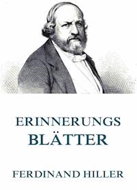 Erinnerungsblätter - Ferdinand Hiller - E-Book