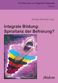 Integrale Bildung: Spiraltanz der Befreiung? -  - E-Book