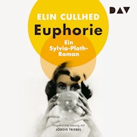 Euphorie. Ein Sylvia-Plath-Roman - Elin Cullhed - Hörbuch