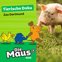 Die Maus, Tierische Doku - Zoo Dortmund - Die Maus - Hörbuch