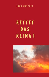 Rettet das Klima! - Jörg Matthée - E-Book