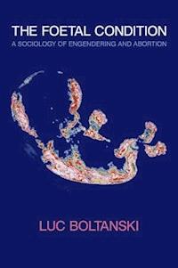 The Foetal Condition - Luc Boltanski - E-Book