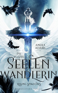 Die letzte Seelenwandlerin - Rising Shadows - Anera Adams - E-Book