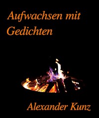 Aufwachsen mit Gedichten - Alexander Kunz - E-Book