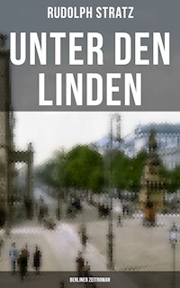 Unter den Linden (Berliner Zeitroman) - Rudolph Stratz - E-Book