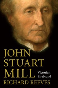 John Stuart Mill - Richard Reeves - E-Book