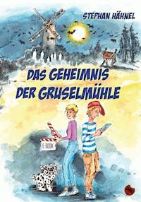 Das Geheimnis der Gruselmühle - Hähnel Stephan - E-Book