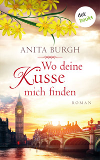 Wo deine Küsse mich finden - Anita Burgh - E-Book