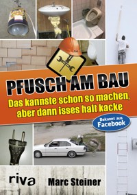 Pfusch am Bau - Marc Steiner - E-Book