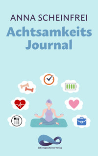 Achtsamkeits Journal - Anna Scheinfrei - E-Book