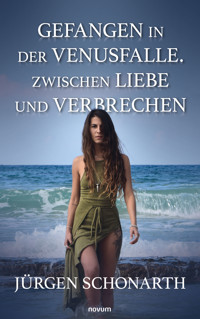 Gefangen in der Venusfalle. Zwischen Liebe und Verbrechen - Jürgen Schonarth - E-Book