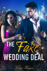 The Fake Wedding Deal: Liebe stand nicht im Vertrag - Kitty Harper - E-Book