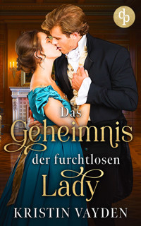 Das Geheimnis der furchtlosen Lady - Kristin Vayden - E-Book